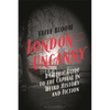 London Uncanny: A Gothic Guide to the Capital in Weird History and Fiction - Hardcover