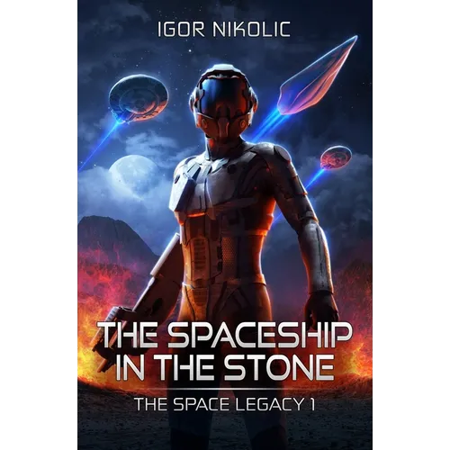 The Spaceship In The Stone: The Space Legacy Book 1 - Paperback