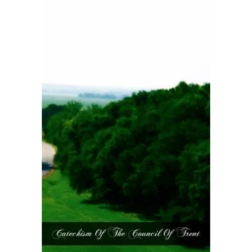 Catechism Of The Council Of Trent - Paperback