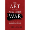 The Art of the New Cold War: America vs China. What America Must Do To Win. - Paperback