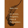 Wabi-Sabi for Artists, Designers, Poets & Philosophers - Paperback