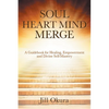 Soul Heart Mind Merge: A Guidebook for Healing, Empowerment and Divine Self-Mastery - Paperback