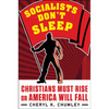 Socialists Don't Sleep: Christians Must Rise or America Will Fall - Hardcover