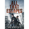 All That Escapes: A Post-Apocalyptic EMP Survival Thriller - Paperback
