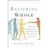 Becoming Whole: A Healing Companion to Ease Emotional Pain and Find Self-Love - Paperback
