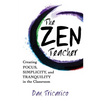 The Zen Teacher: Creating Focus, Simplicity, and Tranquility in the Classroom - Paperback
