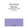 History of the later Roman Empire: from the death of Theodosius I to the death of Justinian (Volume I) - Paperback