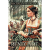 Rebecca & the Renegade - Paperback