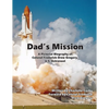 Dad's Mission: A Pictorial Biography of Colonel Frederick Drew Gregory, U.S. Astronaut - Paperback