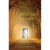 A Christian Odyssey: Self-Centered Beginnings to Fully Human Existence - Paperback