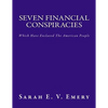Seven Financial Conspiracies: Which Have Enslaved The American People - Paperback