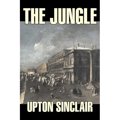 The Jungle by Upton Sinclair, Fiction, Classics - Paperback
