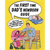 The First Time Dad's Newborn Guide: How to be the Best Father and Partner During Baby's First Year. - Paperback