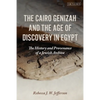 The Cairo Genizah and the Age of Discovery in Egypt: The History and Provenance of a Jewish Archive - Hardcover
