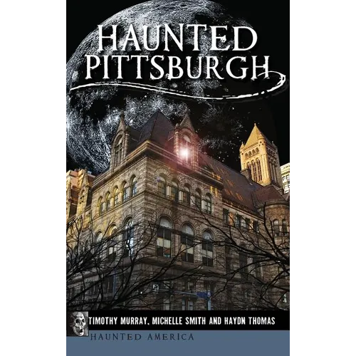 Haunted Pittsburgh - Hardcover