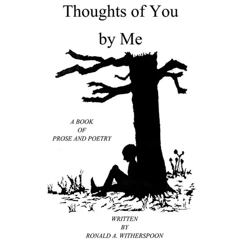Thoughts of You by Me: A Book of Prose and Poetry - Paperback