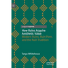 How Ruins Acquire Aesthetic Value: Modern Ruins, Ruin Porn, and the Ruin Tradition - Hardcover