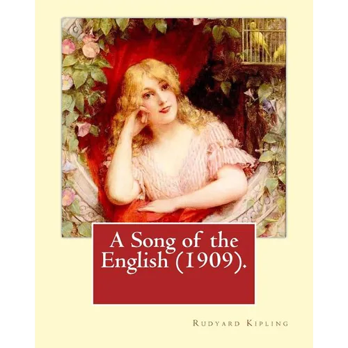A Song of the English (1909). By: Rudyard Kipling, illustrated By: W. Heath Robinson: William Heath Robinson (31 May 1872 - 13 September 1944) was an - Paperback
