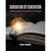 Generation by Generation: A Modern Approach to the Basics of Genealogy - Paperback