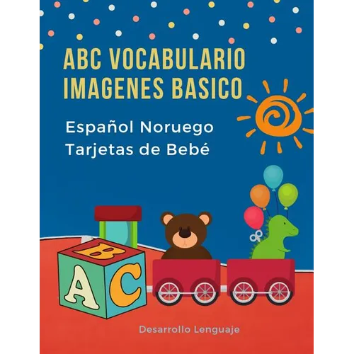 ABC Vocabulario Imagenes Basico Español Noruego Tarjetas de Bebé: Fáciles learning flashcards first words de phonics alfabeto juegos. Libros infantile - Paperback