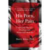 His Porn, Her Pain: Confronting America's Pornpanic with Honest Talk about Sex - Paperback