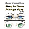 Manga Drawing Books How to Draw Manga Eyes: Learn Japanese Manga Eyes And Pretty Manga Face - Paperback