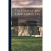 The Story of the Crop-eared Dog; the Story of Eagle-boy; v.10 - Paperback