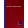 The Progressive Intellectual Arithmetic - Paperback