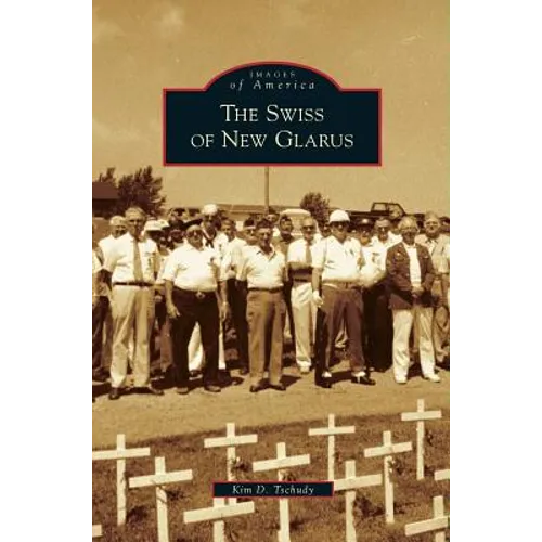 Swiss of New Glarus - Hardcover