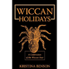 Wiccan Holidays - A Celebration of the Wiccan Year: 365 Days in the Witches Year - Paperback