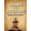 The Church of the New Testament: Considering the Differences Between the Apostolic and the Pauline Assemblies - Paperback