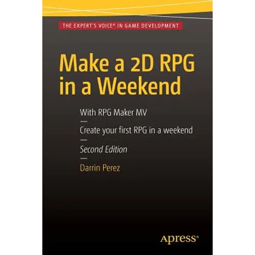 Make a 2D RPG in a Weekend: Second Edition: With RPG Maker Mv - Paperback