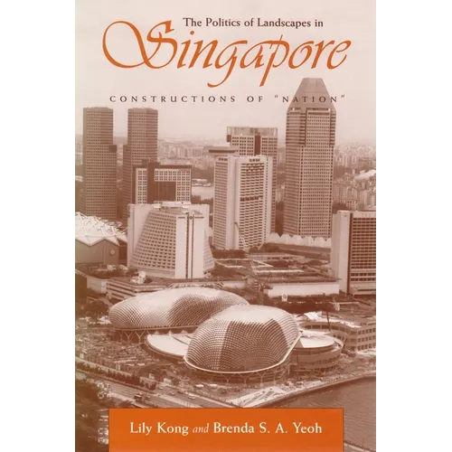 The Politics of Landscapes in Singapore: Constructions of Nation - Paperback