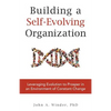 Building a Self-Evolving Organization: Leveraging Evolution to Prosper in an Environment of Constant Change - Paperback