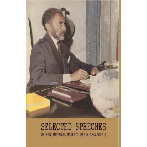 Selected Speeches of His Imperial Majesty Haile Selassie I - Paperback