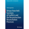 Virtues from Hell: Survivors of Conflicts and the Reconstruction-Reconciliation Processes - Hardcover
