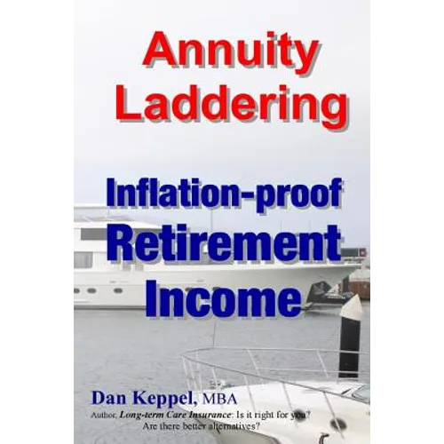 Annuity Laddering: Inflation-proof Retirement Income - Paperback