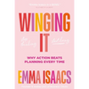 Winging It: Stop Thinking, Start Doing: Why Action Beats Planning Every Time - Hardcover