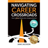 Navigating Career Crossroads: How to Thrive When Changing Direction - Paperback
