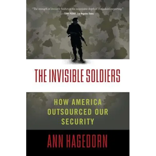 Invisible Soldiers: How America Outsourced Our Security - Paperback