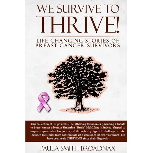 We Survive to Thrive!: life changing stories of breast cancer survivors - Paperback
