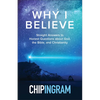 Why I Believe: Straight Answers to Honest Questions about God, the Bible, and Christianity - Paperback