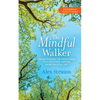 The Mindful Walker: Rediscovering the Simple Path to a Healthier, Happier, More Peaceful Life - Paperback