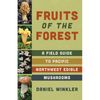 Fruits of the Forest: A Field Guide to Pacific Northwest Edible Mushrooms - Paperback
