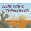 Slow Down, Tumbleweed! - Hardcover