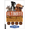 The Ultimate Pet Food Guide: Everything You Need to Know about Feeding Your Dog or Cat - Paperback