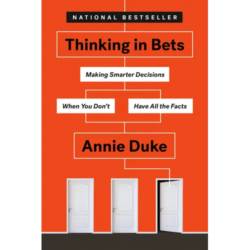 Thinking in Bets: Making Smarter Decisions When You Don't Have All the Facts - Paperback