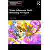 Urban Indigenous Youth Reframing Two-Spirit - Paperback