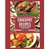 Crockpot Recipes: The Top 100 Best Slow Cooker Recipes Of All Time - Paperback