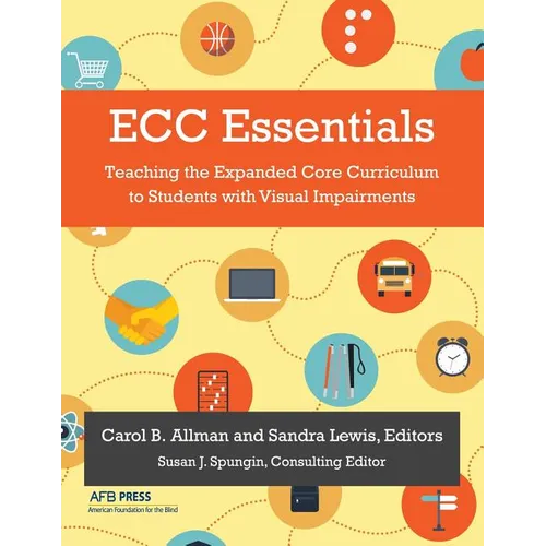 ECC Essentials: Teaching the Expanded Core Curriculum to Students with Visual Impairments - Paperback